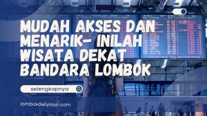 Wisata Dekat Bandara Lombok
